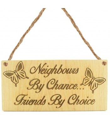 Laser Cut Oak Veneer 'Neighbours  By Chance...  Friends By Choice' Mini Plaque